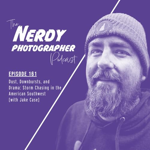 161 - Dust, Downbursts, and Drama: Storm Chasing in the American Southwest