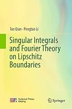 Singular Integrals and Fourier Theory on Lipschitz Boundaries (English Edition)