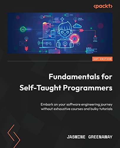 Fundamentals for Self-Taught Programmers: Embark on your software engineering journey without exhaustive courses and bulky tutorials view 2