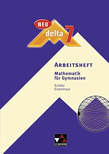 delta – neu / Mathematik für Gymnasien: delta – neu / delta AH 7 – neu: Mathematik für Gymna delta – neu / Mathematik für Gymnasien: delta – neu / delta AH 7 – neu: Mathematik für Gymna