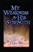 My Weakness for His Strength (Volume 1)