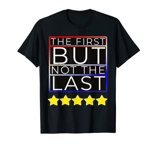 First But Not The Last Kamala Harris Primera camiseta vicepresidenta femenina Camiseta