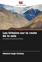 Les Urbains sur la route de la soie: Concepts, perspectives, phases (French Edition) 6208787726 Book Cover