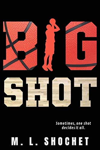 Big Shot: An Exciting Youth Basketball Novel