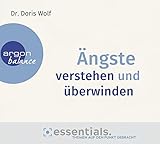  Ängste verstehen und überwinden: Essentials. Themen auf den Punkt gebracht.