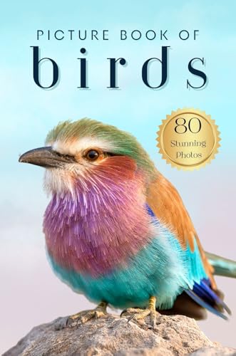 Picture Book of Birds: 80 Stunning Photos and Facts, for Dementia Patients and Seniors with Alzheimer's (Uplifting Picture Books)