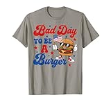 Patriotic USA Grilling Bad Day to Be A Burger 4th July BBQ T-Shirt