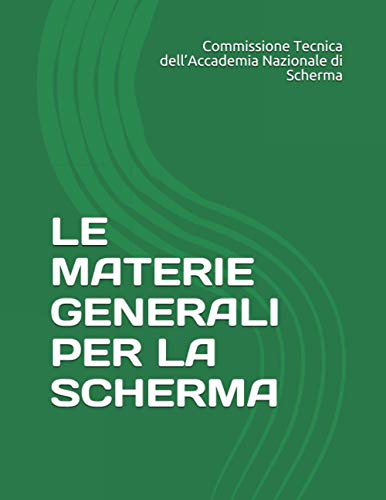 LE MATERIE GENERALI PER LA SCHERMA: DISPENSE AD USO DI DOCENTI E DISCENTI PER LA PREPARAZIONE AGLI ESAMI MAGISTRALI