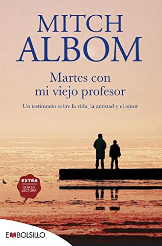 Martes con mi viejo profesor: una leccion de la vida, de la muerte y del amor