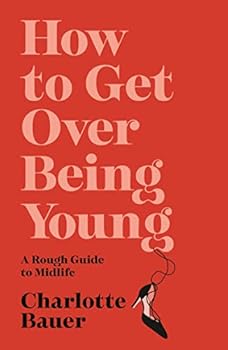 Paperback How to Get Over Being Young: A Rough Guide to Midlife Book