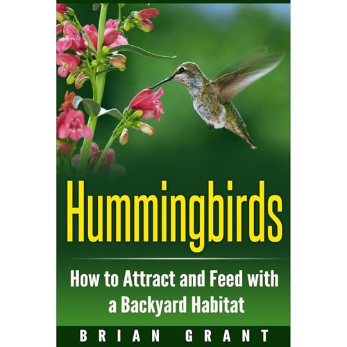 Listen to Hummingbirds: How to Attract and Feed with a Backyard Habitat by Brian Grant episode artwork