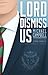 Lord Dismiss Us