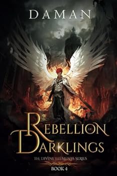 Rebellion of Darklings: A Xianxia Cultivation Epic / Progression Fantasy (The Divine Elements) - Book #4 of the Divine Elements