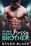 My Best Friend's Bossy Brother: An Enemies to Lovers Romance