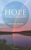 Hope Knows Your Name: Clinging To God's Grace In Life's Storms 1630632589 Book Cover
