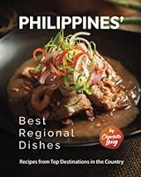 Philippines’ Best Regional Dishes: Recipes from Top Destinations in the Country B0BMSNXZMP Book Cover