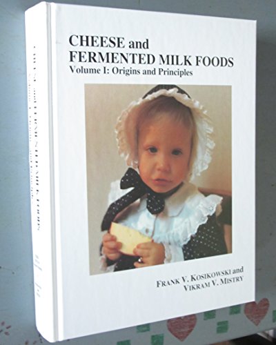 Cheese and Fermented Milk Foods, Volume I: Origins and Principles