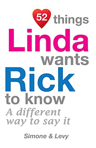 52 Things Linda Wants Rick To Know: A Different Way To Say It (52 For You)