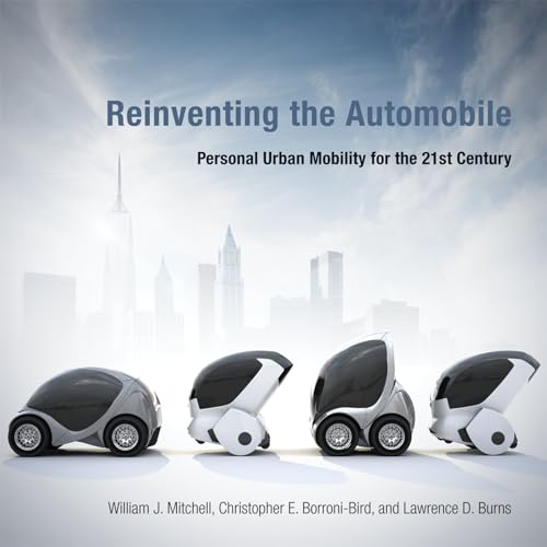 Reinventing the Automobile: Personal Urban Mobility for the 21st Century