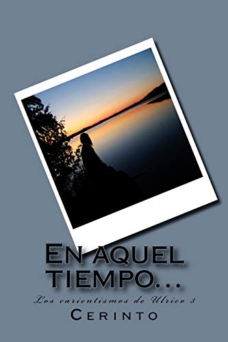 En aquel tiempo...: Los carientismos de Ulrico 3 (Spanish Edition)