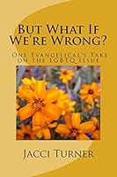 But What If We're Wrong?: One Evangelical's Take on the LGBTQ Issue 1502932431 Book Cover