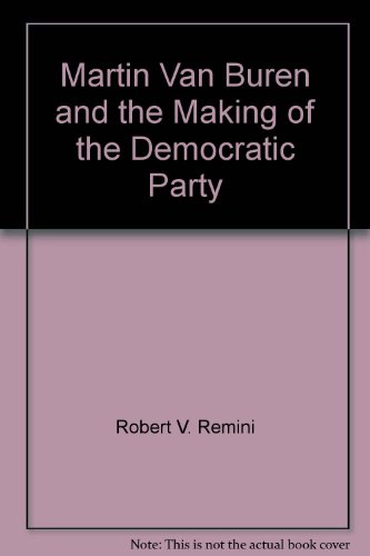 Martin Van Buren & the Making of the Democratic Party (Cloth)