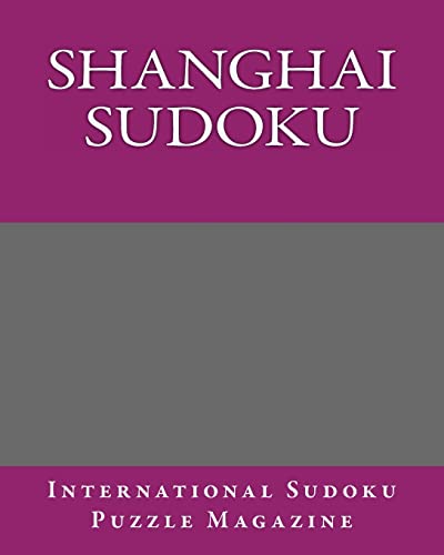 Shanghai Sudoku: From International Sudoku Puzzle Magazine