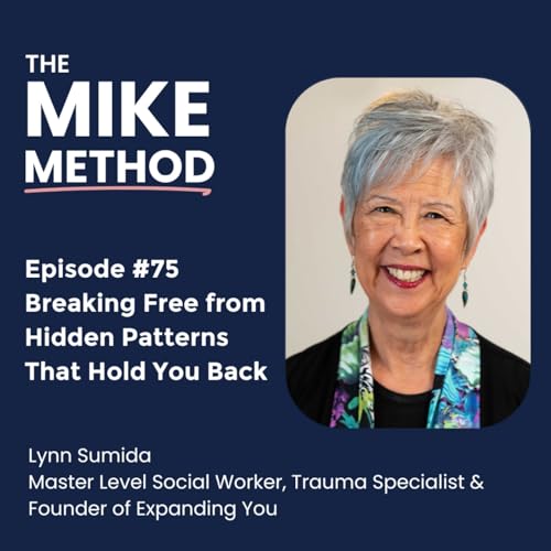 EP75 Breaking Free from Hidden Patterns That Hold You Back with Lynn Sumida cover art