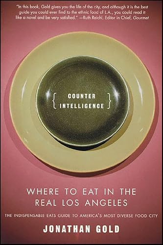 Counter Intelligence: Where to Eat in the Real Los Angeles