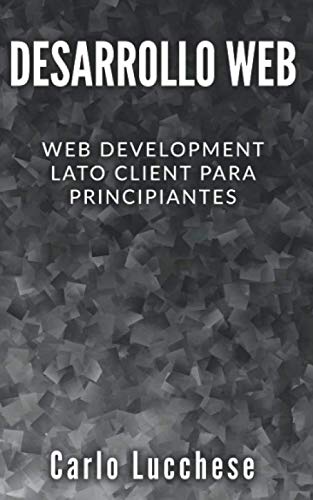 DESARROLLO WEB: Web Development Lato Client para principiantes: contiene HTML y CSS, JavaScript y AngularJS