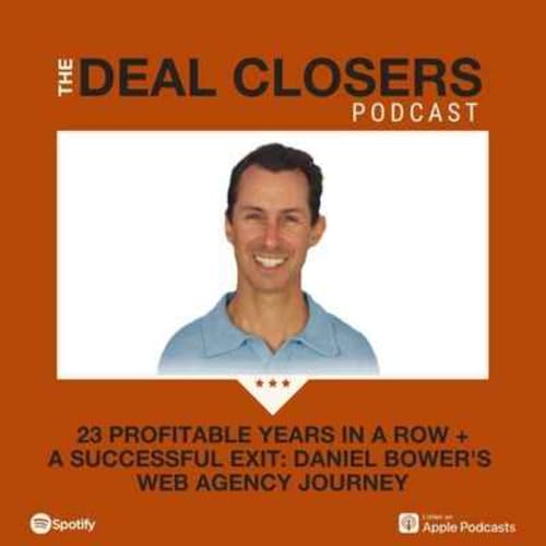 23 Profitable Years in a Row + A Successful Exit: Daniel Bower's Web Agency Journey