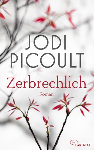 Zerbrechlich (Die bewegendsten Romane von US-Bestsellerautorin Jodi Picoult bei beHEARTBEAT 1) (German Edition)