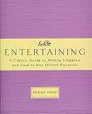 Emily Post's Entertaining: The Essential Guide to Perfect Hosting with Elegance and Ease