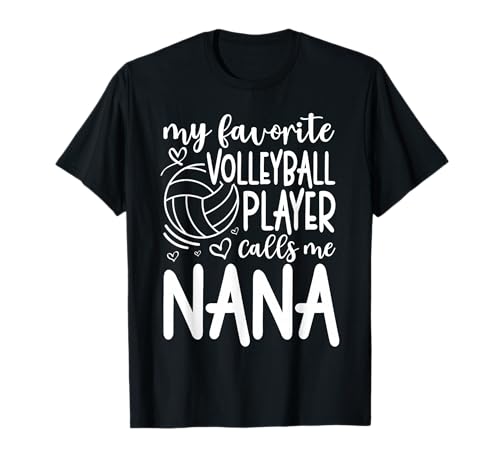 My Favorite Player Calls Me Nana - Grandma Volleyball T-Shirt
