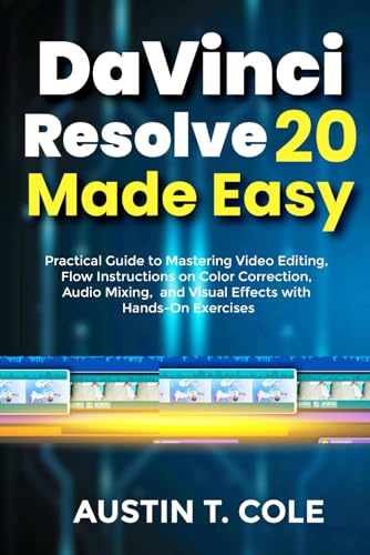 DaVinci Resolve 20 Made Easy: Practical Guide to Mastering Video