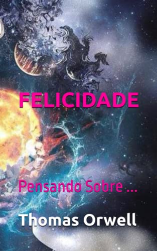 Felicidade: Pensando Sobre ...: 2 - Wielewski Botelho, Ronan