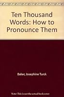 Ten Thousand Words: How to Pronounce Them B000V6LS2C Book Cover