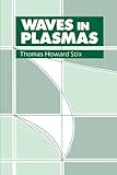 Waves in Plasmas by Thomas H. Stix (1997-10-01)