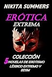 Erótica Extrema: (Colección) 5 novelas de erotismo lésbico explico de alto impacto en un solo libro (Serie lesbianas y BDSM)