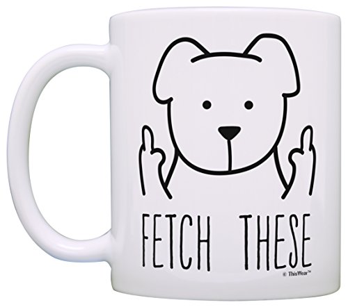 Dog Lover Gifts For Women Fetch These Funny Dog Mug Middle Finger Dog Fetch This Mug Gift Coffee Mug Tea Cup White #TOP1