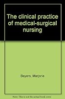 The clinical practice of medical-surgical nursing 0316092665 Book Cover