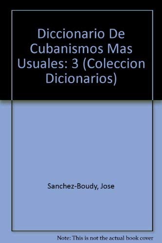 Diccionario De Cubanismos Mas Usuales (3) (Coleccion Dicionarios)