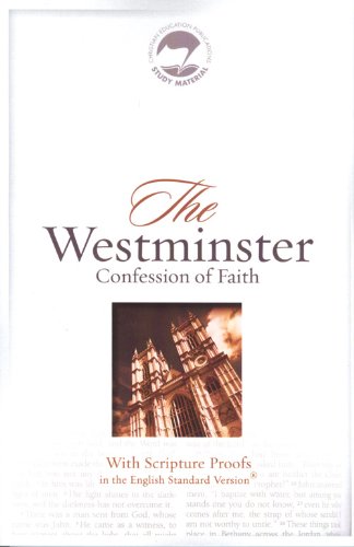 The Westminster Confession of Faith with Scripture Proofs ESV