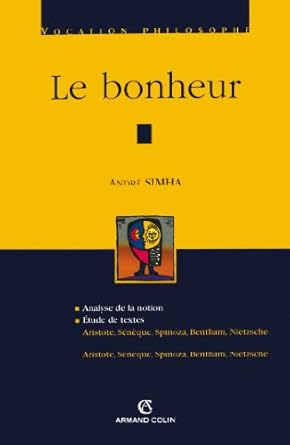 Le bonheur: Aristote, Sénèque, Spinoza, Bentham, Nietzsche