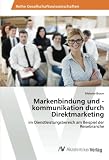Markenbindung und -kommunikation durch Direktmarketing: im Dienstleistungsbereich am Beispiel der Reisebranche