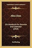  Altes Zinn: Ein Handbuch Fur Sammler Und Liebhaber (1919)
