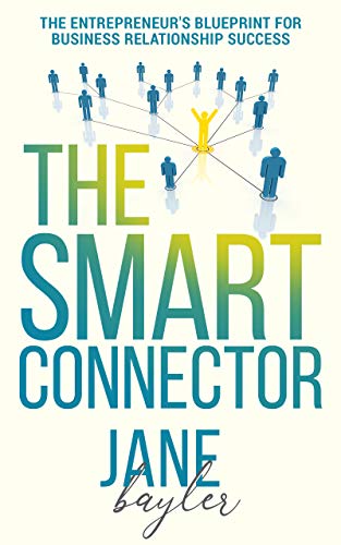  The Smart Connector: The Entrepreneur's Blueprint for Business Relationship Success (English Edition Gratuit