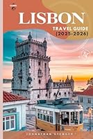 LISBON TRAVEL GUIDE: The Complete Guide to Portugal’s Capital (JS GUIDES) B0F5M5TV8T Book Cover