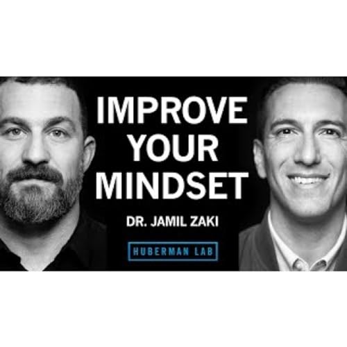 How to Cultivate a Positive, Growth-Oriented Mindset _ Dr. Jamil Zaki