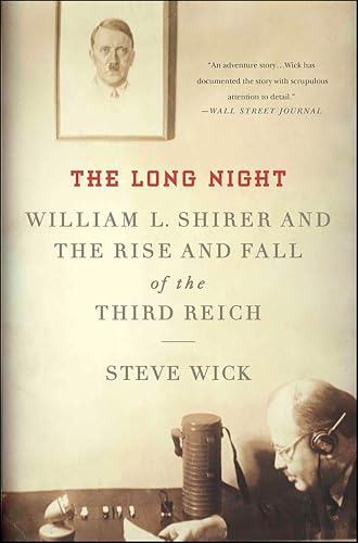 The Long Night: William L. Shirer and the Rise and Fall of the Third Reich